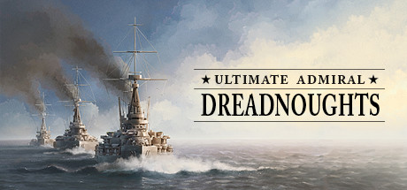 终极提督：无畏战舰/Ultimate Admiral: Dreadnoughts （更新v1.6.0.4）